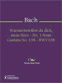 Warum betrubst du dich, mein Herz - No. 1 from Cantata No. 138 - BWV138