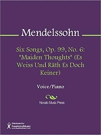 Six Songs, Op. 99, No. 6: "Maiden Thoughts" (Es Weiss Und Rath Es Doch Keiner)