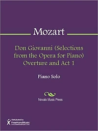 Don Giovanni (Selections from the Opera for Piano) Overture and Act 1