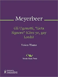 Gli Ugonotti, "Lieta Signore" (Give ye, gay Lords)