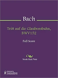Tritt auf die Glaubensbahn, BWV152