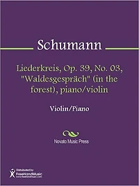 Liederkreis, Op. 39, No. 03, "Waldesgesprach" (in the forest), piano/violin