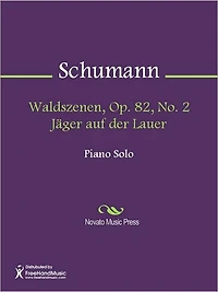 Waldszenen, Op. 82, No. 2 Jager auf der Lauer