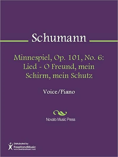 Minnespiel, Op. 101, No. 6: Lied - O Freund, mein Schirm, mein Schutz