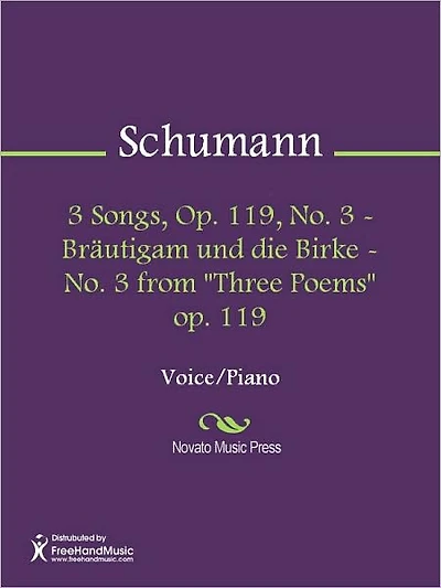3 Songs, Op. 119, No. 3 - Brautigam und die Birke - No. 3 from "Three Poems" op. 119