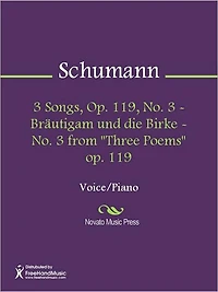 3 Songs, Op. 119, No. 3 - Brautigam und die Birke - No. 3 from "Three Poems" op. 119