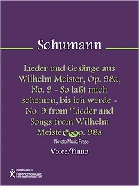 Lieder und Gesange aus Wilhelm Meister, Op. 98a, No. 9 - So lasst mich scheinen, bis ich werde - No. 9 from "Lieder and Songs from Wilhelm Meister" op. 98a