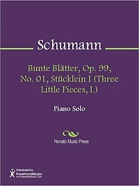Bunte Blatter, Op. 99, No. 01, Stucklein I (Three Little Pieces, I.)
