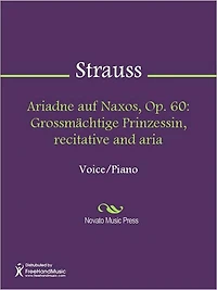Ariadne auf Naxos, Op. 60: Grossmachtige Prinzessin, recitative and aria