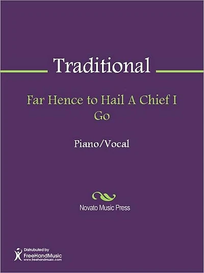 Far Hence to Hail A Chief I Go