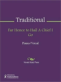 Far Hence to Hail A Chief I Go