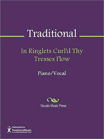 In Ringlets Curl'd Thy Tresses Flow