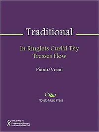 In Ringlets Curl'd Thy Tresses Flow