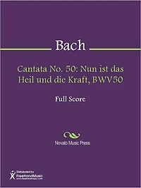 Cantata No. 50: Nun ist das Heil und die Kraft, BWV50