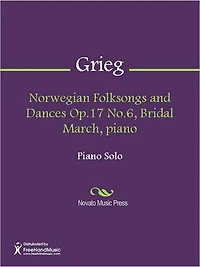 Norwegian Folksongs and Dances Op.17 No.6, Bridal March, piano