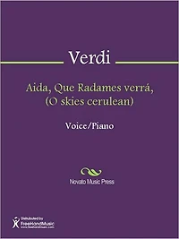 Aida, Que Radames verra, (O skies cerulean)