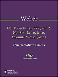 Der Freischutz, J277, Act 2, No. 8b - Leise, leise, fromme Weise (Aria)