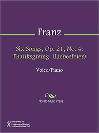 Six Songs, Op. 21, No. 4: Thanksgiving (Liebesfeier)