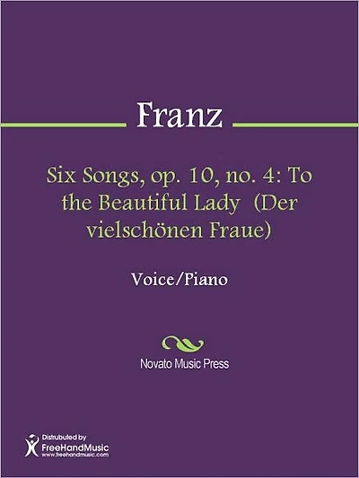 Six Songs, op. 10, no. 4: To the Beautiful Lady (Der vielschonen Fraue)