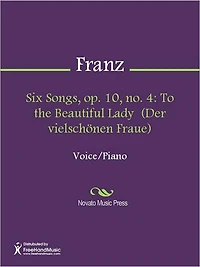 Six Songs, op. 10, no. 4: To the Beautiful Lady (Der vielschonen Fraue)