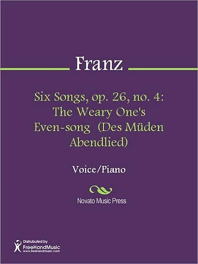 Six Songs, op. 26, no. 4: The Weary One's Even-song (Des Muden Abendlied)