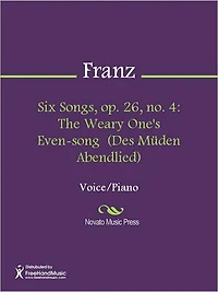 Six Songs, op. 26, no. 4: The Weary One's Even-song (Des Muden Abendlied)