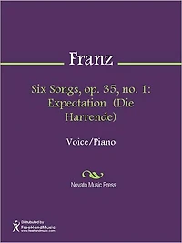 Six Songs, op. 35, no. 1: Expectation (Die Harrende)