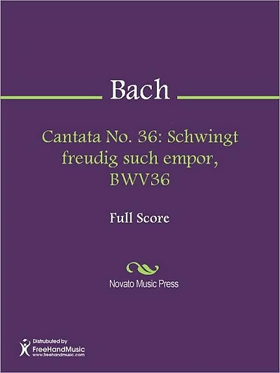Cantata No. 36: Schwingt freudig such empor, BWV36