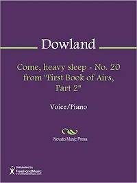 Come, heavy sleep - No. 20 from "First Book of Airs, Part 2"