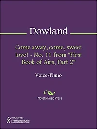 Come away, come, sweet love! - No. 11 from "First Book of Airs, Part 2"