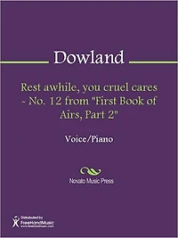 Rest awhile, you cruel cares - No. 12 from "First Book of Airs, Part 2"