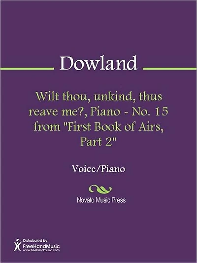 Wilt thou, unkind, thus reave me?, Piano - No. 15 from "First Book of Airs, Part 2"