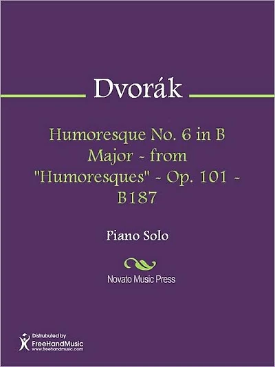 Humoresque No. 6 in B Major - from "Humoresques" - Op. 101 - B187