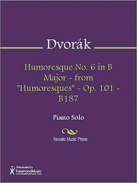 Humoresque No. 6 in B Major - from "Humoresques" - Op. 101 - B187