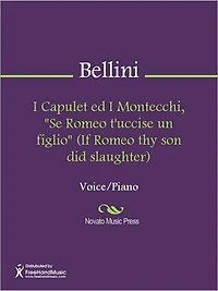 I Capulet ed I Montecchi, "Se Romeo t'uccise un figlio" (If Romeo thy son did slaughter)