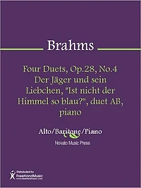 Four Duets, Op.28, No.4 Der Jager und sein Liebchen, "Ist nicht der Himmel so blau?", duet AB, piano