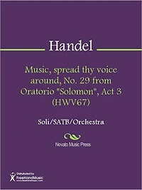 Music, spread thy voice around, No. 29 from Oratorio "Solomon", Act 3 (HWV67)