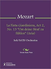 La Finta Giardiniera, Act 2, No. 13 "Um deine Straf zu fuhlen" (Aria)