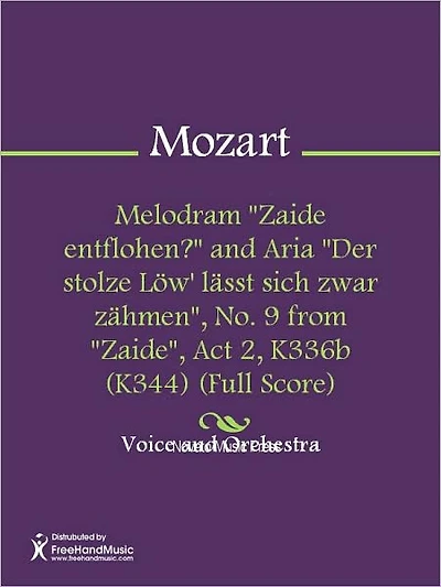 Melodram "Zaide entflohen?" and Aria "Der stolze Low' lasst sich zwar zahmen", No. 9 from "Zaide", Act 2, K336b (K344) (Full Score)