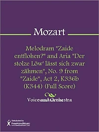 Melodram "Zaide entflohen?" and Aria "Der stolze Low' lasst sich zwar zahmen", No. 9 from "Zaide", Act 2, K336b (K344) (Full Score)