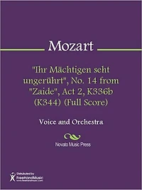 "Ihr Machtigen seht ungeruhrt", No. 14 from "Zaide", Act 2, K336b (K344) (Full Score)