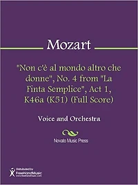 "Non c'e al mondo altro che donne", No. 4 from "La Finta Semplice", Act 1, K46a (K51) (Full Score)