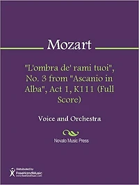 "L'ombra de' rami tuoi", No. 3 from "Ascanio in Alba", Act 1, K111 (Full Score)