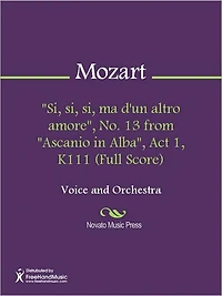"Si, si, si, ma d'un altro amore", No. 13 from "Ascanio in Alba", Act 1, K111 (Full Score)