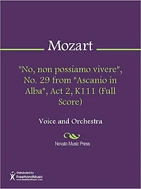"No, non possiamo vivere", No. 29 from "Ascanio in Alba", Act 2, K111 (Full Score)