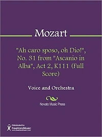 "Ah caro sposo, oh Dio!", No. 31 from "Ascanio in Alba", Act 2, K111 (Full Score)