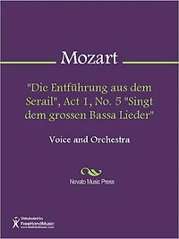 "Die Entfuhrung aus dem Serail", Act 1, No. 5 "Singt dem grossen Bassa Lieder"