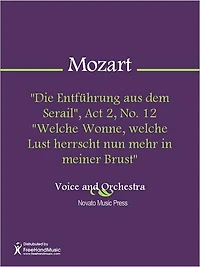 "Die Entfuhrung aus dem Serail", Act 2, No. 12 "Welche Wonne, welche Lust herrscht nun mehr in meiner Brust"