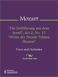 "Die Entfuhrung aus dem Serail", Act 2, No. 15 "Wenn der Freude Tranen fliessen"