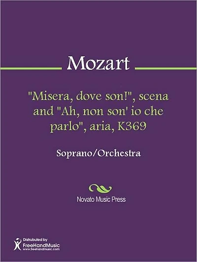 "Misera, dove son!", scena and "Ah, non son' io che parlo", aria, K369